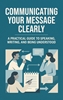 Afbeelding van Communicating Your Message Clearly