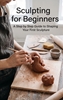 Afbeelding van Sculpting for Beginners