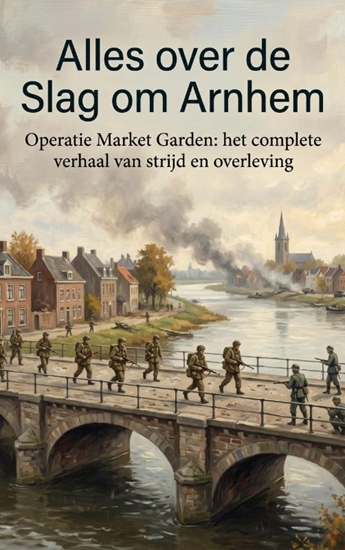 Afbeelding van Alles over de Slag om Arnhem