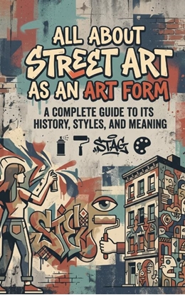 Afbeeldingen van All About Street Art as an Art Form