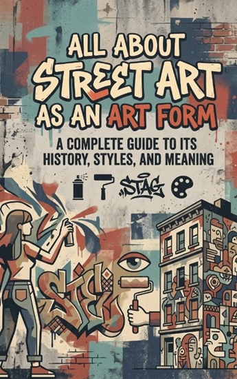 Afbeelding van All About Street Art as an Art Form