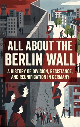 Afbeeldingen van All About the Berlin Wall