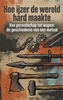 Afbeelding van Hoe ijzer de wereld hard maakte