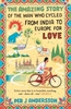 Afbeelding van The Amazing Story of the Man Who Cycled from India to Europe for Love