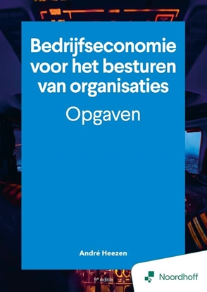 Afbeeldingen van Bedrijfseconomie voor het besturen van organisaties - opgaven - 9e editie