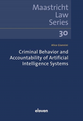 Afbeeldingen van Maastricht Law Series Criminal Behavior and Accountability of Artificial Intelligence Systems
