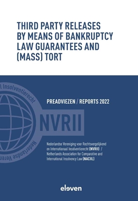 Afbeeldingen van Reports NACIIL/Preadviezen NVRII Third Party Releases by Means of Bankruptcy Law Guarantees and (Mass) Tort