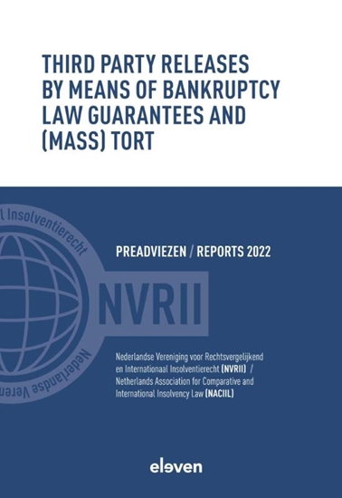 Afbeelding van Reports NACIIL/Preadviezen NVRII Third Party Releases by Means of Bankruptcy Law Guarantees and (Mass) Tort