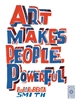 Afbeelding van Art Makes People Powerful