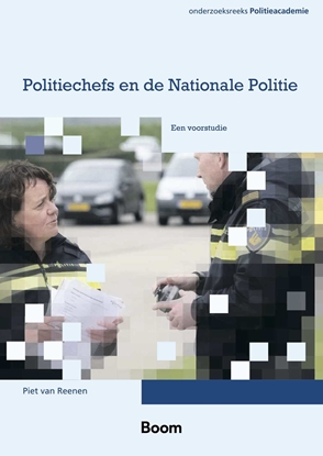 Afbeeldingen van Onderzoeksreeks Politieacademie Politiechefs en de Nationale Politie
