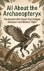 Afbeelding van All About the Archaeopteryx