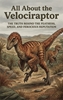 Afbeelding van All About the Velociraptor