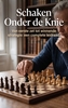 Afbeelding van Schaken Onder de Knie