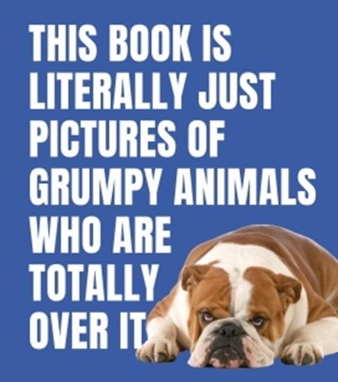 Afbeelding van This Book Is Literally Just Pictures of... This Book is Literally Just Pictures of Grumpy Animals Who Are Totally Over It
