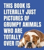 Afbeelding van This Book Is Literally Just Pictures of... This Book is Literally Just Pictures of Grumpy Animals Who Are Totally Over It