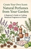 Afbeelding van Create Your Own Scent: Natural Perfumes from Your Garden