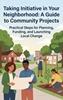 Afbeelding van Taking Initiative in Your Neighborhood: A Guide to Community Projects