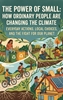 Afbeelding van The Power of Small: How Ordinary People Are Changing the Climate