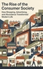 Afbeelding van The Rise of the Consumer Society