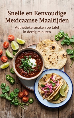 Afbeeldingen van Snelle en Eenvoudige Mexicaanse Maaltijden