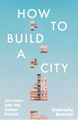 Afbeeldingen van How to Build a City