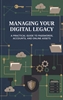 Afbeelding van Managing Your Digital Legacy