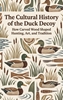 Afbeelding van The Cultural History of the Duck Decoy
