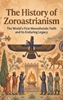 Afbeelding van The History of Zoroastrianism