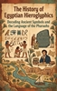Afbeelding van The History of Egyptian Hieroglyphics