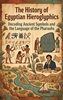 Afbeelding van The History of Egyptian Hieroglyphics