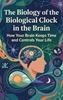 Afbeelding van The Biology of the Biological Clock in the Brain