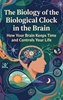 Afbeelding van The Biology of the Biological Clock in the Brain
