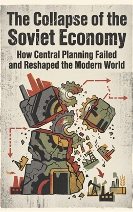 Afbeeldingen van The Collapse of the Soviet Economy