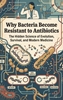 Afbeelding van Why Bacteria Become Resistant to Antibiotics