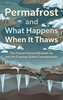 Afbeelding van Permafrost and What Happens When It Thaws
