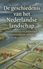 Afbeelding van De geschiedenis van het Nederlandse landschap