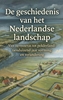 Afbeelding van De geschiedenis van het Nederlandse landschap