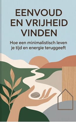 Afbeeldingen van Eenvoud en vrijheid vinden