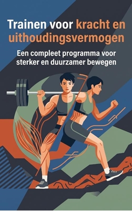 Afbeeldingen van Trainen voor kracht en uithoudingsvermogen