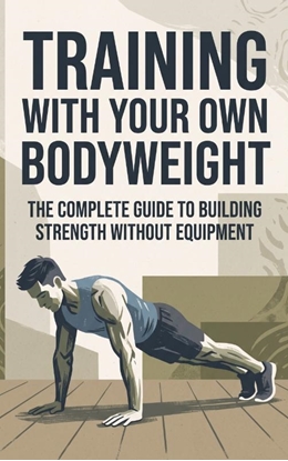 Afbeeldingen van Training with Your Own Bodyweight