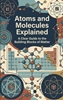 Afbeelding van Atoms and Molecules Explained