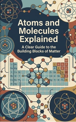 Afbeeldingen van Atoms and Molecules Explained