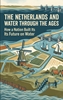 Afbeelding van The Netherlands and Water Through the Ages