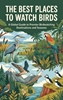 Afbeelding van The Best Places to Watch Birds