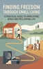 Afbeelding van Finding Freedom Through Small Living