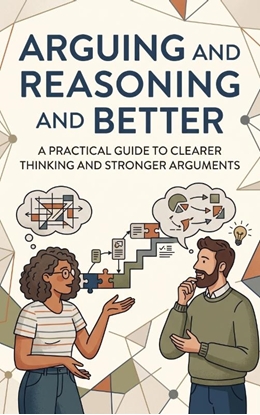 Afbeeldingen van Arguing and Reasoning Better