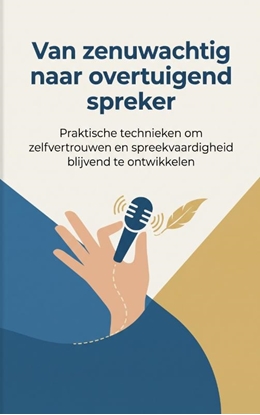 Afbeeldingen van Van zenuwachtig naar overtuigend spreker