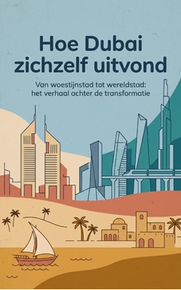 Afbeeldingen van Hoe Dubai zichzelf uitvond