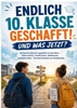 Afbeelding van Endlich 10. Klasse geschafft! Und was jetzt? Der Survival-Guide für Jugendliche vor dem Abitur