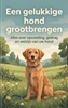 Afbeelding van Een gelukkige hond grootbrengen